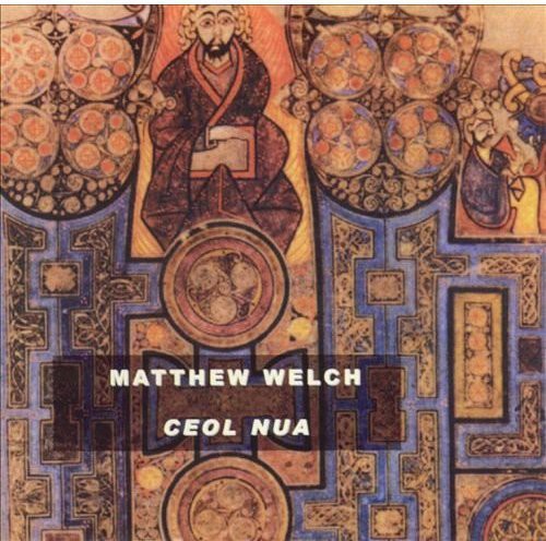 Matthew Welch: Ceol Nua - COMPACT DISCS