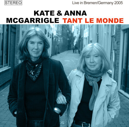 McGarrigle, Kate / McGarrigle, Anna: Tant Le Monde: Live In Bremen / Germany 2005 - COMPACT DISCS