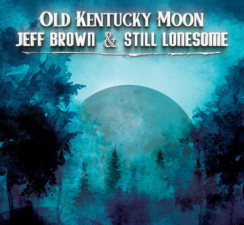 Brown, Jeff & Still Lonesome: Old Kentucky Moon - COMPACT DISCS