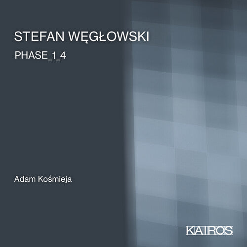 Adam Kosmieja: Stefan Weglowski: Phase _1_4 - COMPACT DISCS