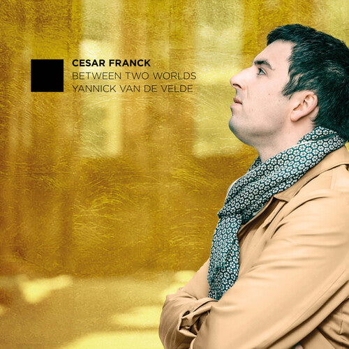 Yannick Van De Velde: Franck: Between Two Worlds - COMPACT DISCS