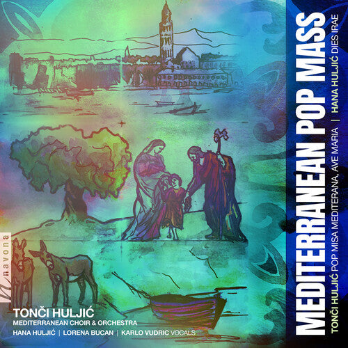 Tonci Huljic Mediterranean Choir & Orchestra: Mediterranean Pop Mass - COMPACT DISCS