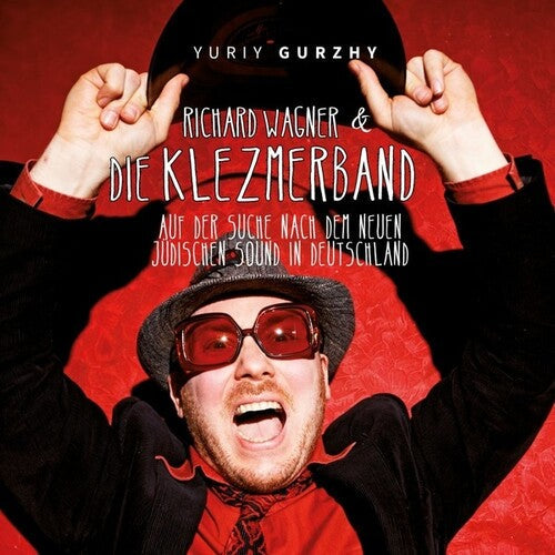 Yuriy Gurzhy: Richard Wagner And Die Klezmerband: Auf Der Suche Nach Dem Neuen Judischen Sound In Deutschland - COMPACT DISCS