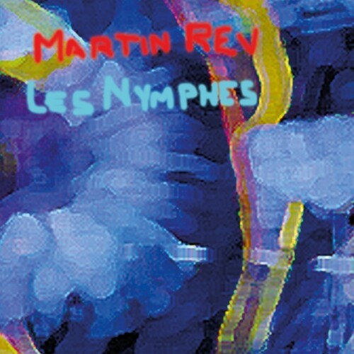 Martin Rev: Les Nymphes - COMPACT DISCS