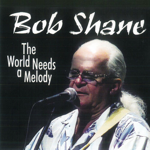 Bob Shane: World Needs A Melody - COMPACT DISCS