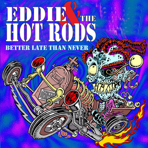 Eddie and the Hot Rods: Better Late Than Never - COMPACT DISCS