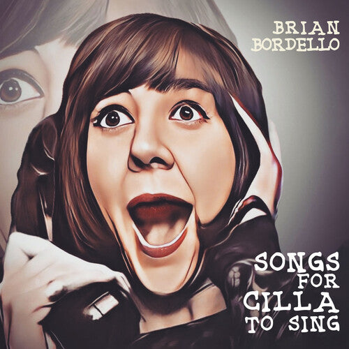 Brian Bordello: Songs For Cilla To Sing - COMPACT DISCS
