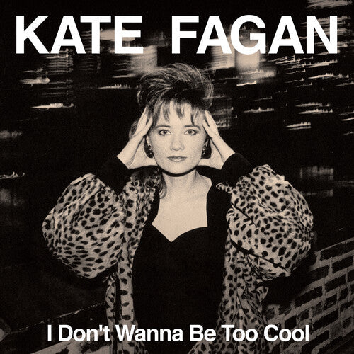 Kate Fagan: I Don't Wanna Be Too Cool - Expanded Edition - COMPACT DISCS