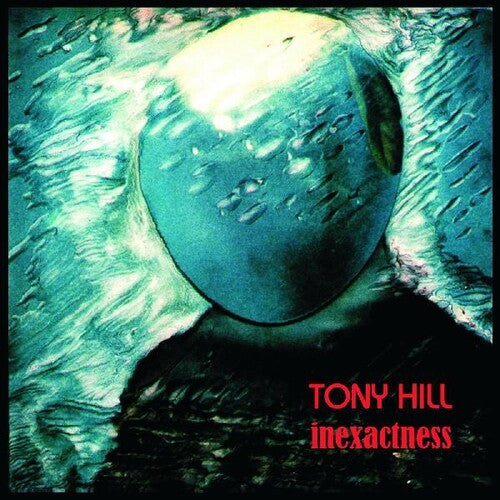 Tony Hill: Inexactness - COMPACT DISCS