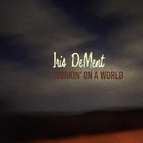 Iris DeMent: Workin' On A World - COMPACT DISCS