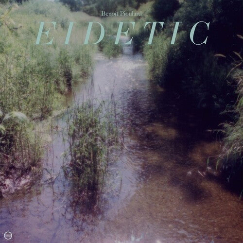 Benoit Pioulard: Eidetic - COMPACT DISCS