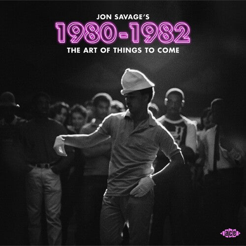 Jon Savage's 1980-1982: Art of Things to Come: Jon Savage's 1980-1982: Art Of Things To Come / Various - COMPACT DISCS