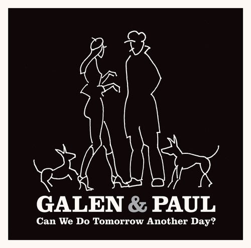 Galen & Paul: Can We Do Tomorrow Another Day? - COMPACT DISCS