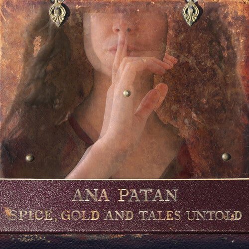 Ana Patan: Spice, Gold & Tales Untold - COMPACT DISCS