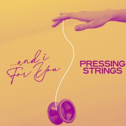 Pressing Strings: And I For You - COMPACT DISCS