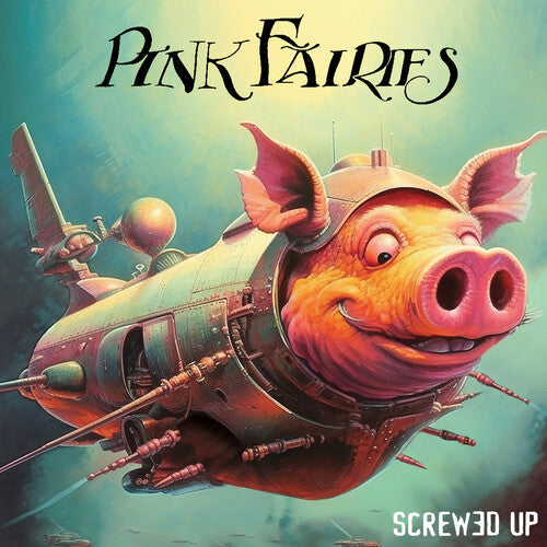 The Pink Fairies: Screwed Up - COMPACT DISCS