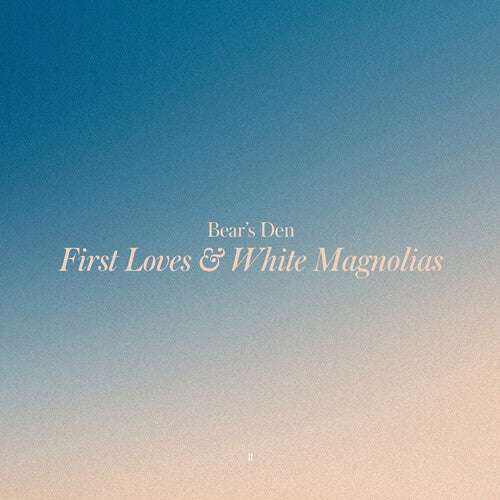 Bear's Den: First Loves & White Magnolias - COMPACT DISCS