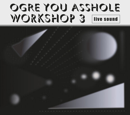 Ogre You Asshole: Workshop 3 - COMPACT DISCS