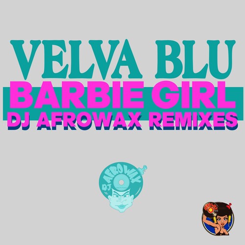 Velva Blu: Barbie Girl (DJ Afrowax Remixes) - COMPACT DISCS