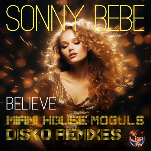 Sonny Bebe: Believe (Miami House Moguls Disko Remixes) - COMPACT DISCS