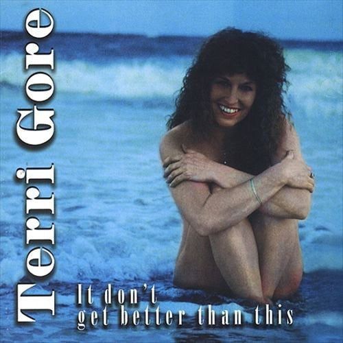 Terri Gore: It Don't Get Better Than This - COMPACT DISCS