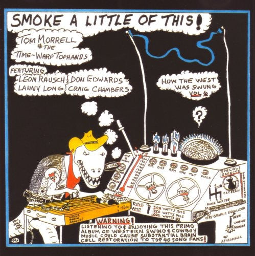 Tom Morrell & Time Warp Tophands: How The West Was Swung, Vol. 6: Smoke A Little Of This - COMPACT DISCS