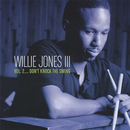 Willie Jones III: Volume 2: Don't Knock the Swing - COMPACT DISCS