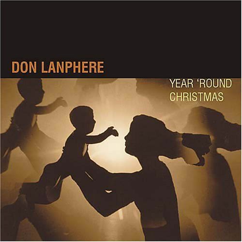 Don Lanphere: Year 'Round Christmas - COMPACT DISCS