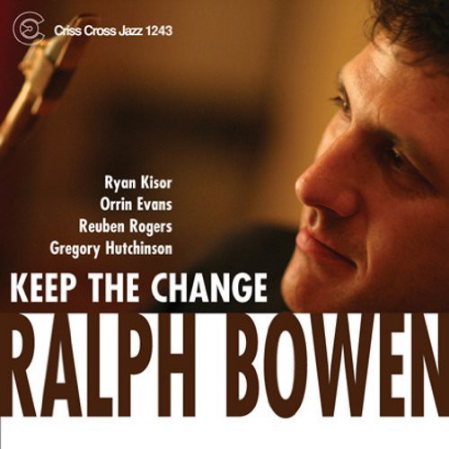 Ralph Bowen: Keep the Change - COMPACT DISCS