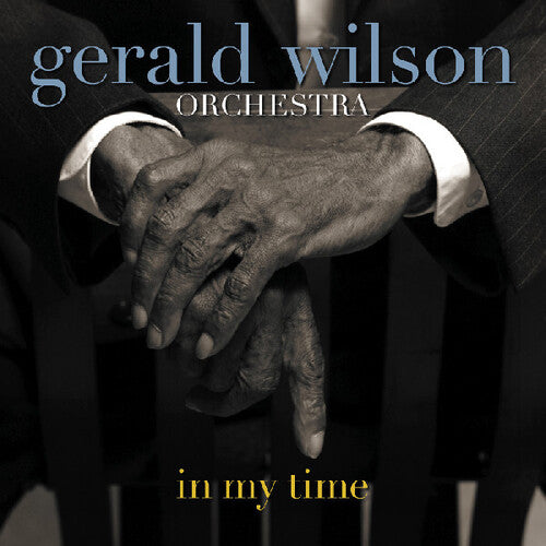 Gerald Wilson Orchestra: In My Time - COMPACT DISCS