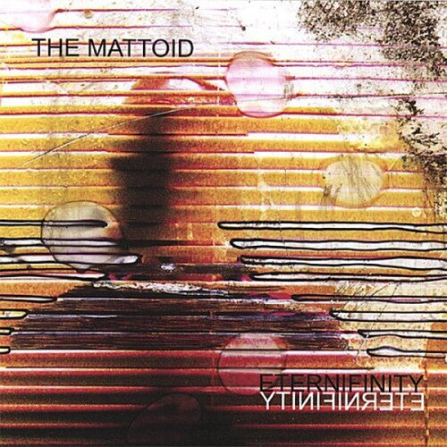 The Mattoid: Eternifinity - COMPACT DISCS