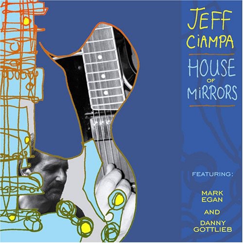 Jeff Ciampa: House of Mirrors - COMPACT DISCS