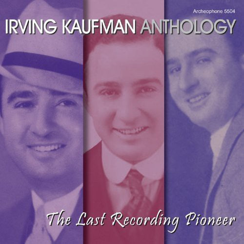 Irving Kaufman: Anthology: The Last Recording Pioneer - COMPACT DISCS