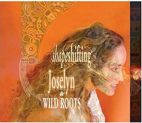 Joselyn & Wild Roots: Shapeshifting - COMPACT DISCS