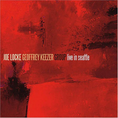 Joe Locke & the Geoffrey Keezer Group: Live in Seattle - COMPACT DISCS