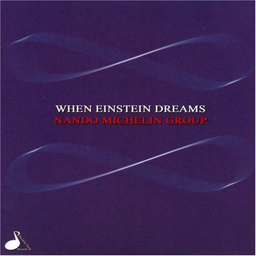 Nando Michelin: When Einstein Dreams - COMPACT DISCS