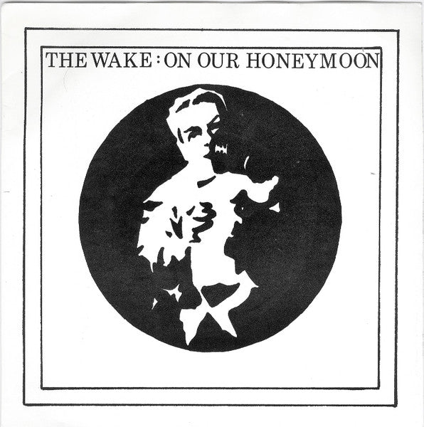 The Wake: On Our Honeymoon - 7-INCH SINGLE