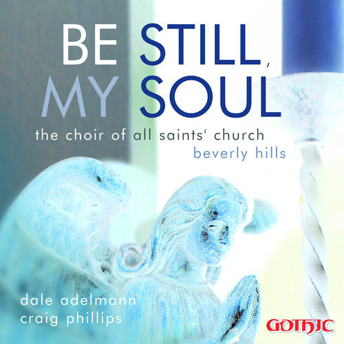 All Saints' Church Choir, Beverly Hills: Be Still My Soul - COMPACT DISCS