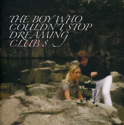 Club 8: Boy Who Couldn't Stop Dreaming - COMPACT DISCS