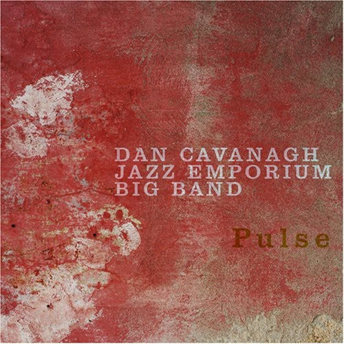 Dan Cavanagh Jazz Emporium Big Band: Pulse - COMPACT DISCS