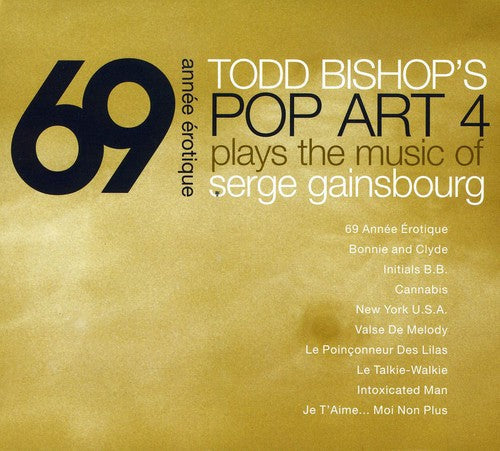 Todd Bishop & Pop Art 4: 69 Annee Erotique: Music of Serge Gainsbourg - COMPACT DISCS