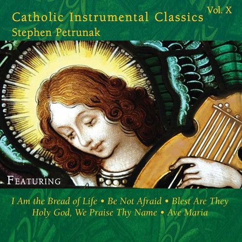Steve Petrunak: Catholic Instrumental Classics, Vol. 10 - COMPACT DISCS
