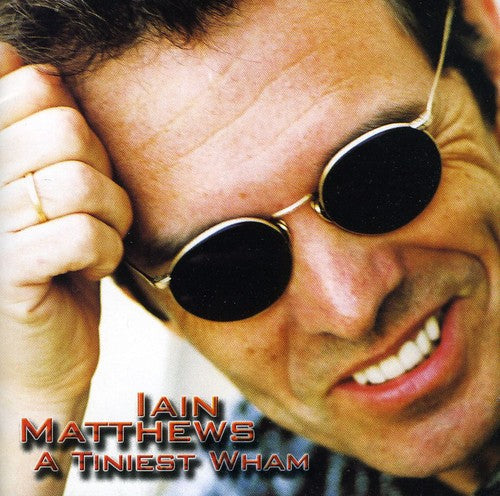 Iain Matthews: Tiniest Wham - COMPACT DISCS