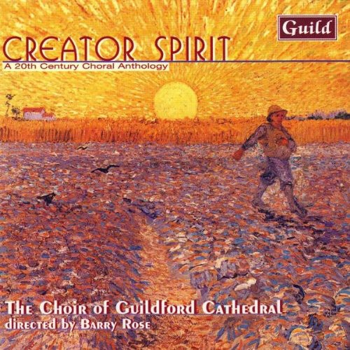 Guildford Cathedral Choir: Gray/Naylor/Mathias : Creator Spirit a 20th Century Choral Anthology - COMPACT DISCS
