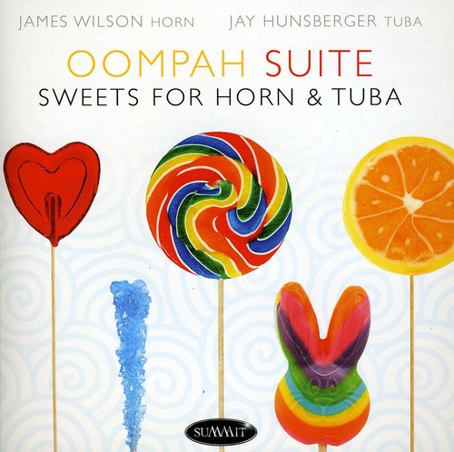 James Wilson & Hunsberger: Oompah Suite: Sweets for Horn & Tuba - COMPACT DISCS