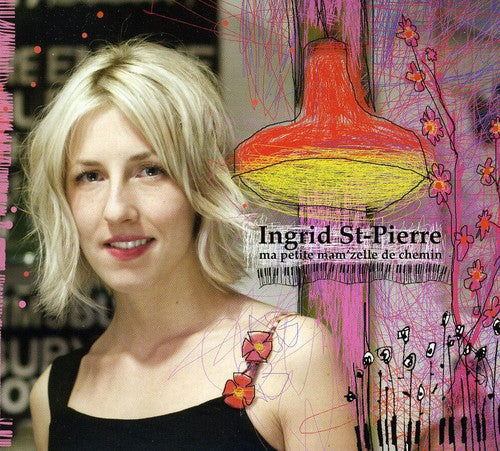 Ingrid St-Pierre: Ma Petite Mam Zelle de Chemin - COMPACT DISCS