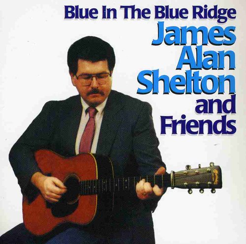 James Shelton Alan & Friends: Blue in the Blue Ridge - COMPACT DISCS