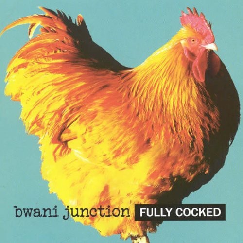 Bwani Junction: Fully Cocked - COMPACT DISCS