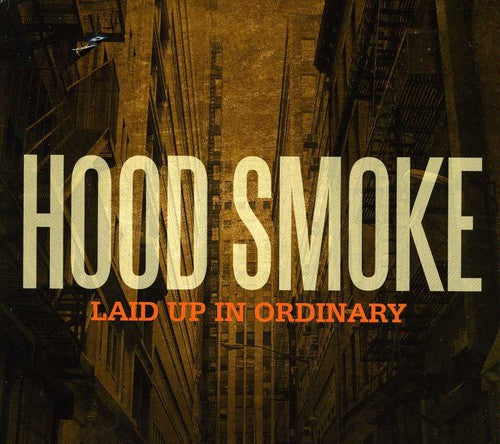 Hood Smoke: Laid Up in Ordinary - COMPACT DISCS