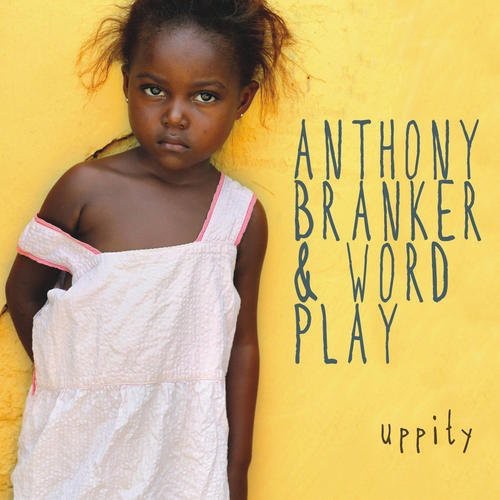 Anthony Branker & Word Play: Uppity - COMPACT DISCS